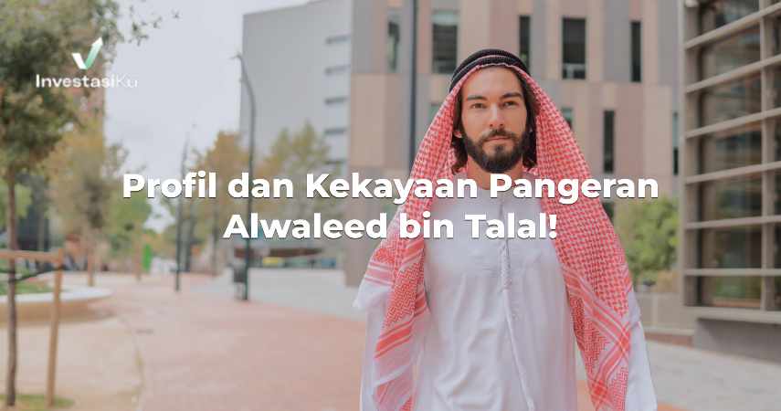 Profil dan Kekayaan Pangeran Alwaleed bin Talal!